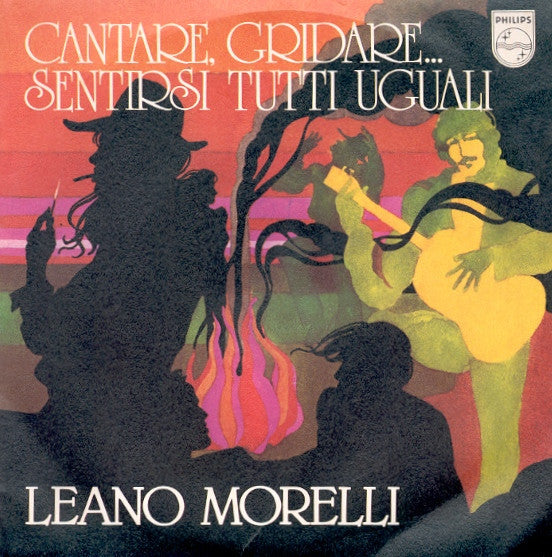 Leano Morelli - Cantare, Gridare... Sentirsi Tutti Uguali (7")