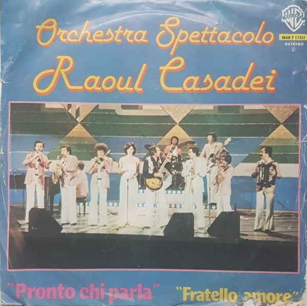 Orchestra Spettacolo Raoul Casadei - Pronto Chi Parla / Fratello Amore (7")