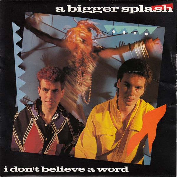 A Bigger Splash - I Don't Believe A Word (7", Single)