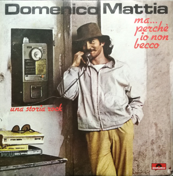 Domenico Mattia - Ma...Perchè Io Non Becco / Una Storia Rock (7")