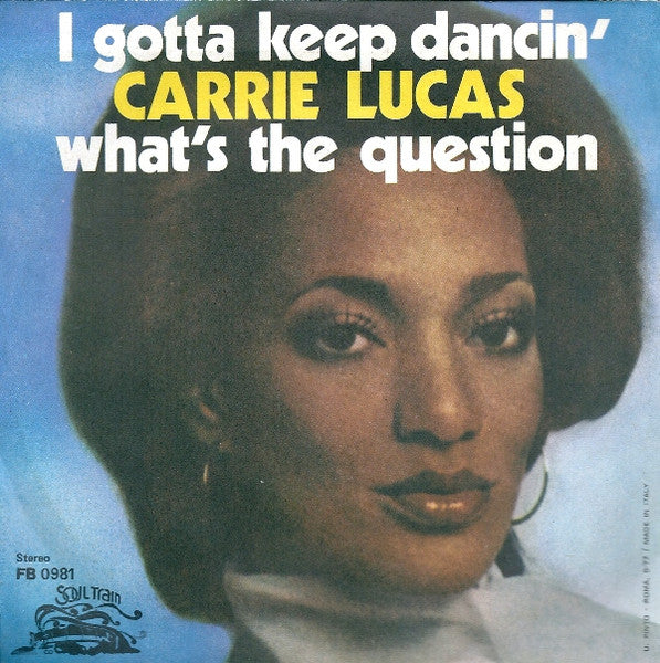 Carrie Lucas - I Gotta Keep Dancin' / What's The Question (7")