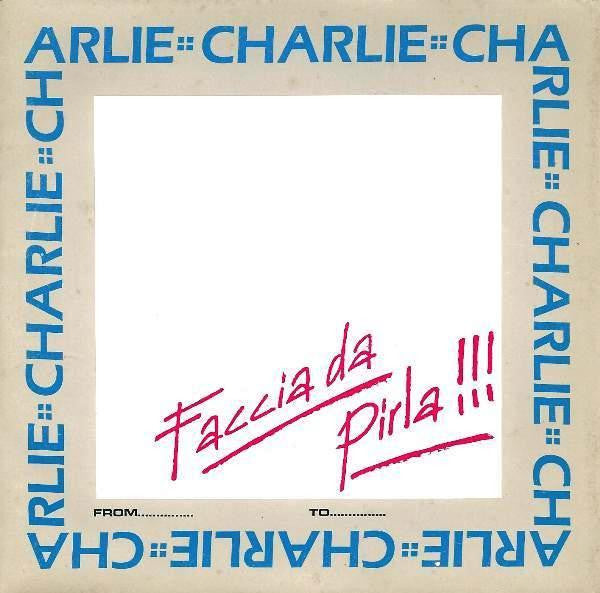 Charlie - Faccia Da Pirla!!! (7", Single)