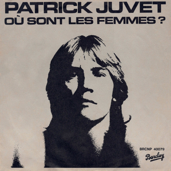 Patrick Juvet - Où Sont Les Femmes? (7", Single)