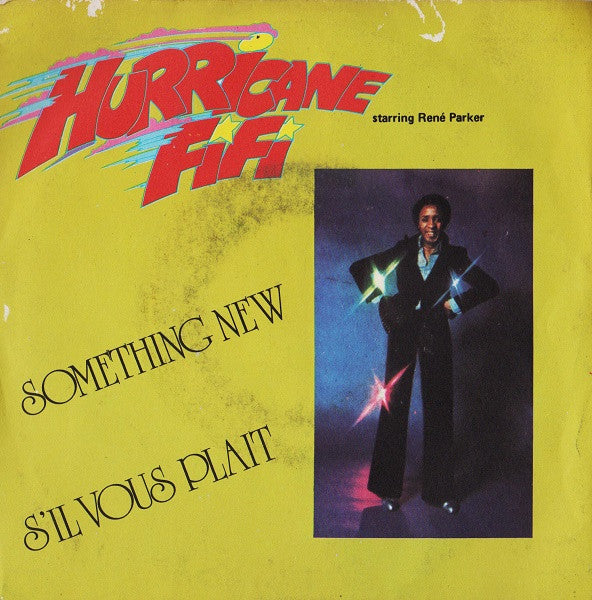 Hurricane Fifi Starring Rene Parker - Something New / S'il Vous Plait (7")