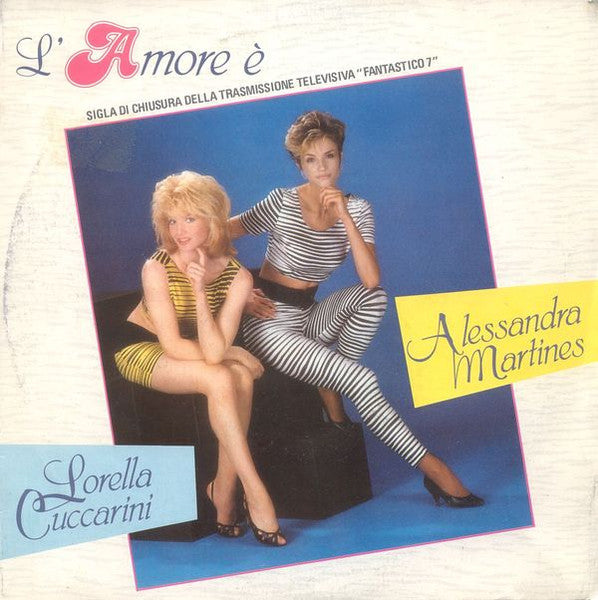 Alessandra Martines E Lorella Cuccarini - L'Amore È (7", Single)