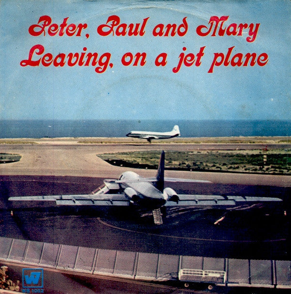Peter, Paul & Mary - Leaving, On A Jet Plane (7")