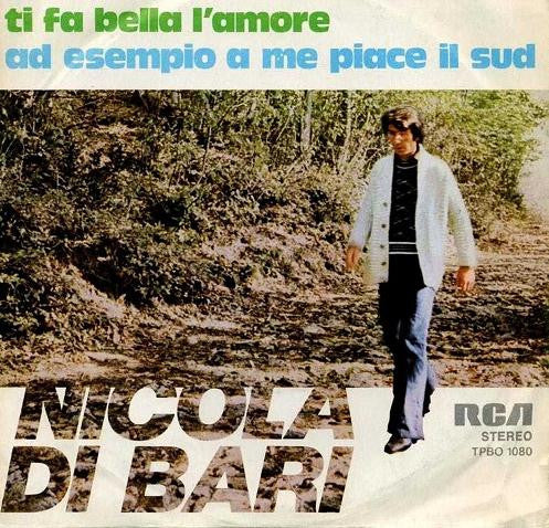 Nicola Di Bari - Ti Fa Bella L'Amore / Ad Esempio A Me Piace Il Sud (7")
