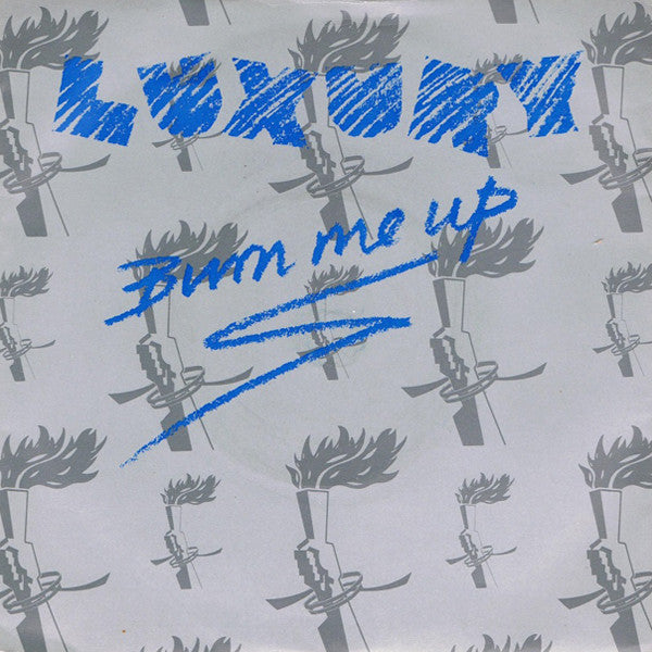 Luxury - Burn Me Up (7")