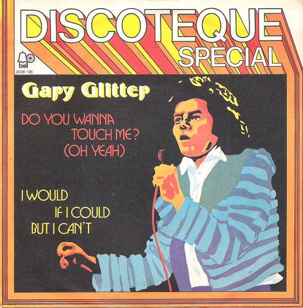 Gary Glitter - Do You Wanna Touch Me? (Oh Yeah) / I Would If I Could But I Can't (7")