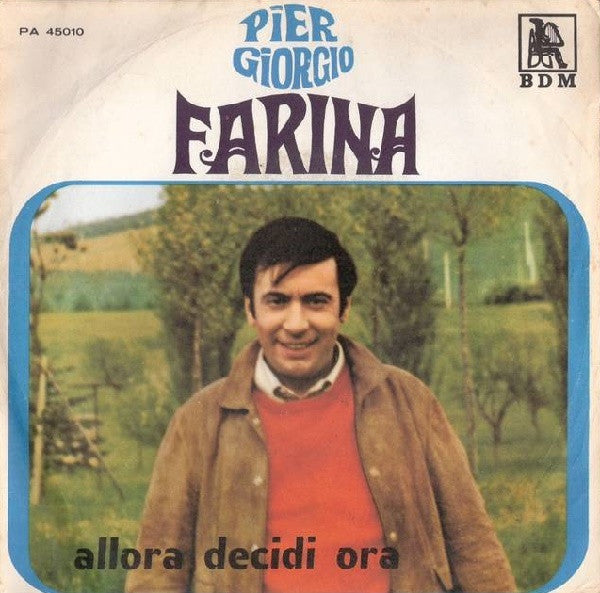 Piergiorgio Farina - Allora Decidi Ora (7")