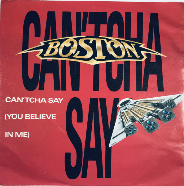 Boston - Can'tcha Say (You Believe In Me) (7", Single)
