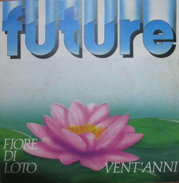Future - Fiore Di Loto / Vent' Anni (7")