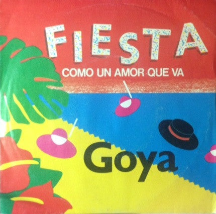 Goya - Fiesta (Como Un Amor Que Va) (7")