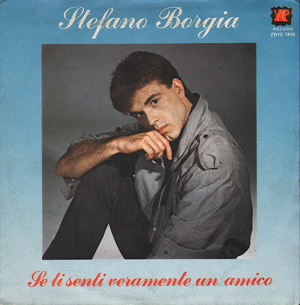 Stefano Borgia - Se Ti Senti Veramente Un Amico (7")