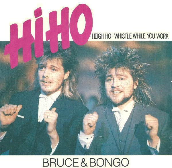 Bruce & Bongo - Hi Ho / Heigh Ho / Whistle While You Work (7")