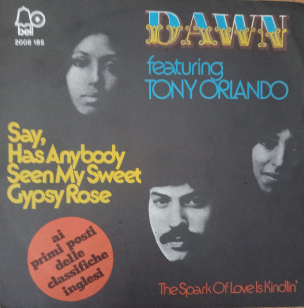 Dawn Featuring Tony Orlando - Say, Has Anybody Seen My Sweet Gypsy Rose (7")