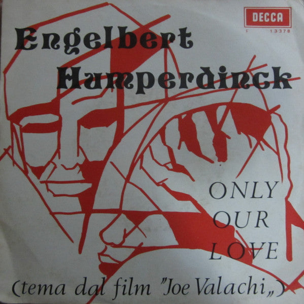 Engelbert Humperdinck - Only Our Love (Tema Dal Film 'Joe Valachi') (7")
