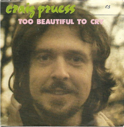 Craig Pruess - Too Beautiful To Cry (7", Single)