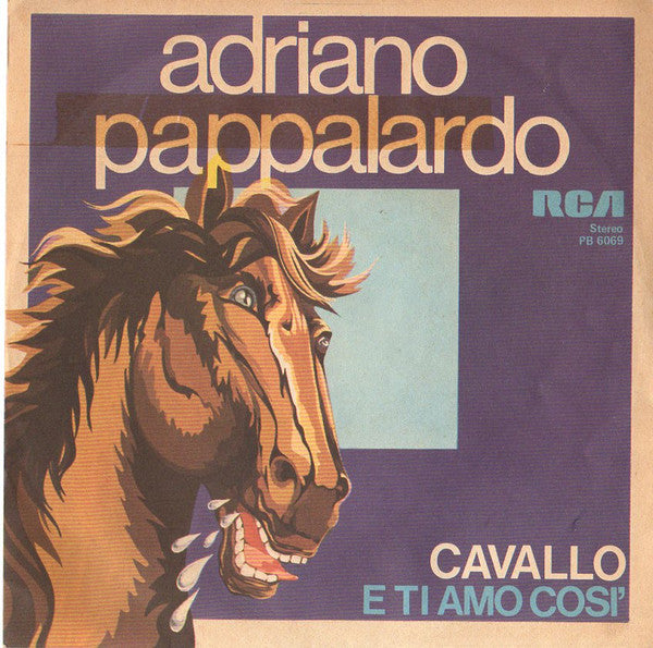 Adriano Pappalardo - Cavallo / E Ti Amo Così (7")