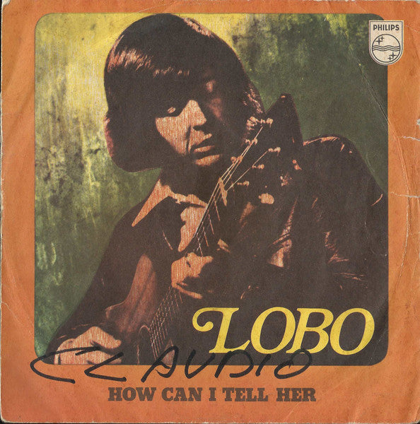Lobo - How Can I Tell Her (7")