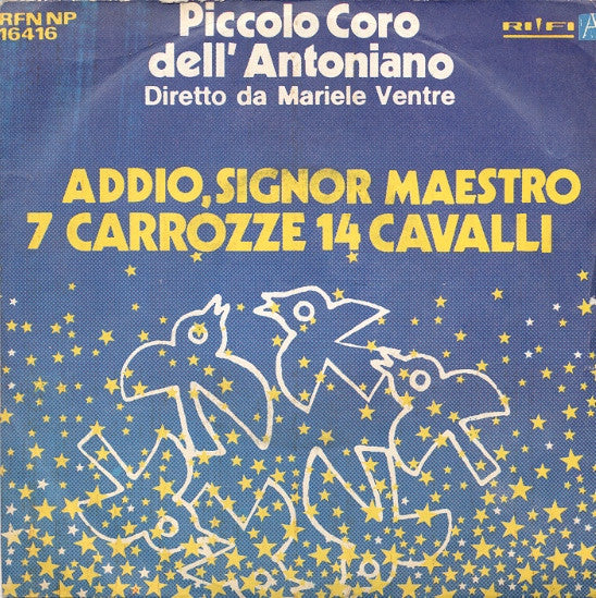 Piccolo Coro Dell'Antoniano - Addio, Signor Maestro / 7 Carrozze 14 Cavalli (7")