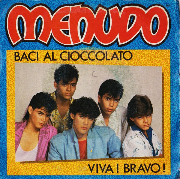 Menudo - Baci Al Cioccolato / Viva! Bravo! (7")
