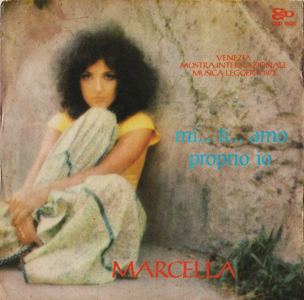 Marcella Bella - Mi... Ti... Amo / Proprio Io (7")