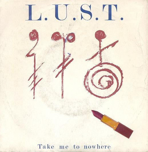 L.U.S.T. - Take Me To Nowhere (7", Single)