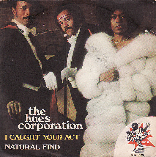 The Hues Corporation - I Caught Your Act / Natural Find (7")