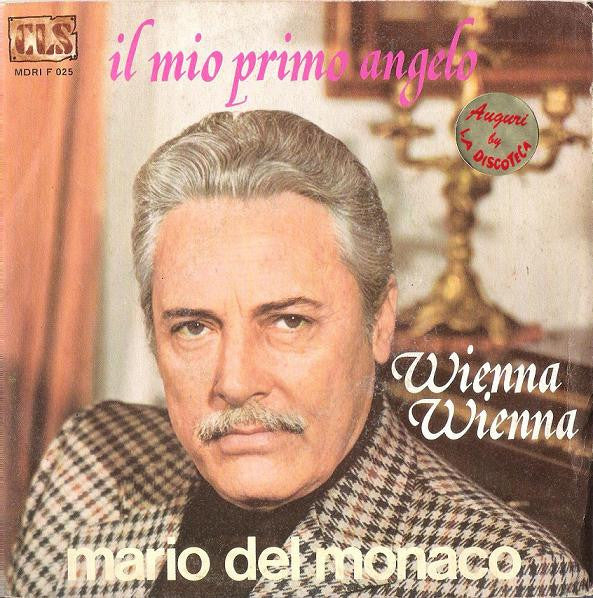 Mario Del Monaco - Il Mio Primo Angelo / Wienna Wienna (7")