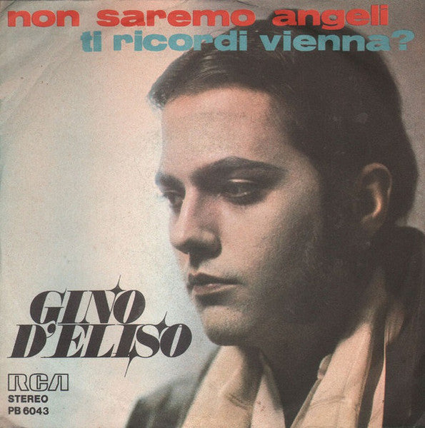 Gino D'Eliso - Non Saremo Angeli / Ti Ricordi Vienna ? (7")