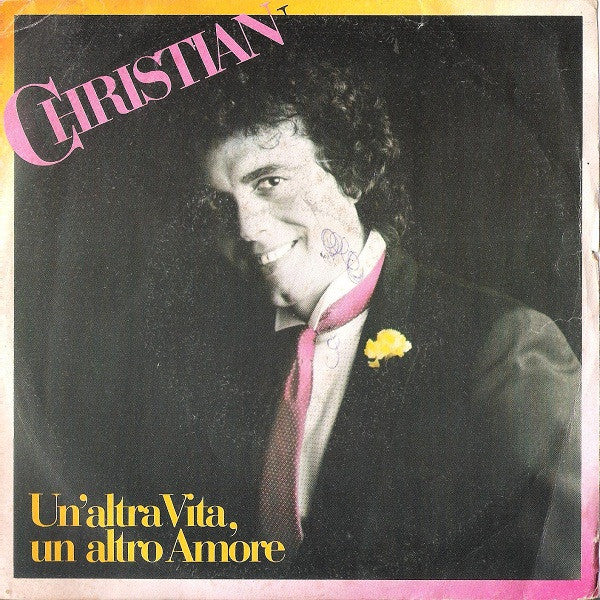 Christian - Un'Altra Vita, Un Altro Amore (7")