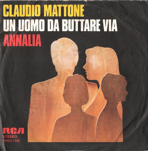 Claudio Mattone - Un Uomo Da Buttare Via / Annalia (7")