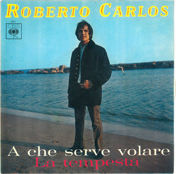 Roberto Carlos - A Che Serve Volare / La Tempesta (7")