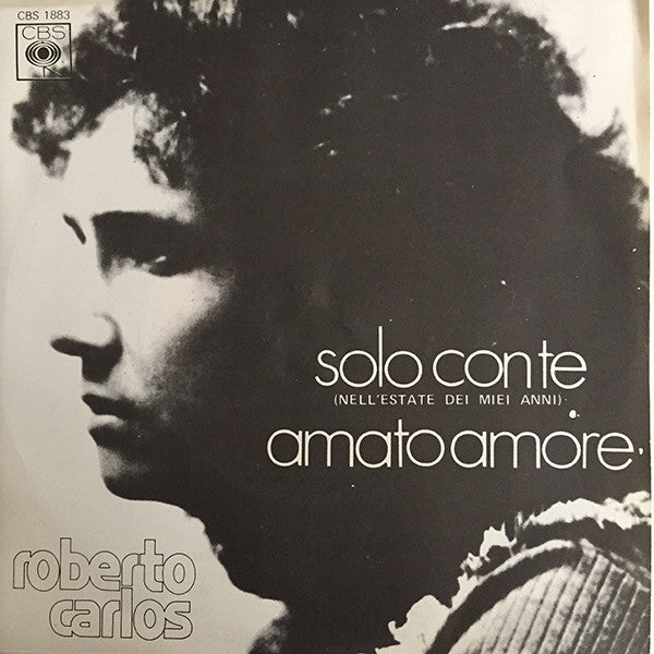 Roberto Carlos - Solo Con Te (Nell'Estate Dei Miei Anni) / Amato Amore (7")