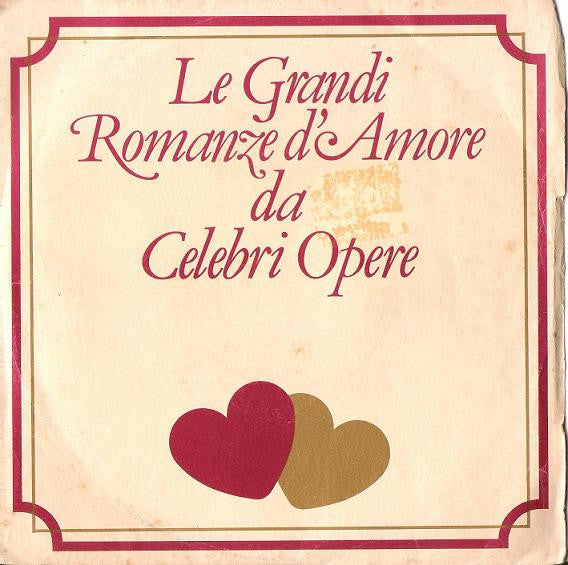 Giuseppe Di Stefano / Maria Callas - Le Grandi Romanze D'Amore Da Celebri Opere (7")