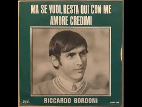 Riccardo Bordoni - Ma Se Vuoi, Resta Qui Con Me / Amore Credimi (7")