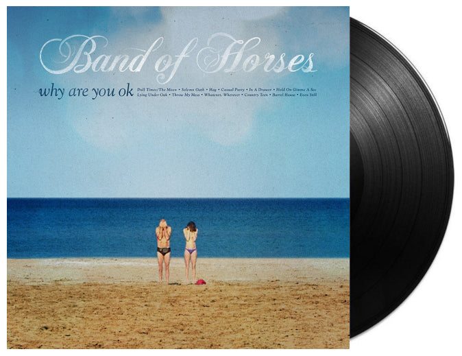 Band of Horses - Why Are You Ok (180gr)