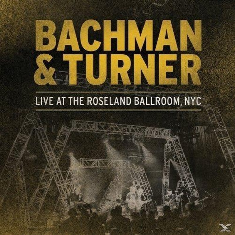 Bachman & Turner - Live At The Roseland Ballroom NYC (2LP, 180gr)