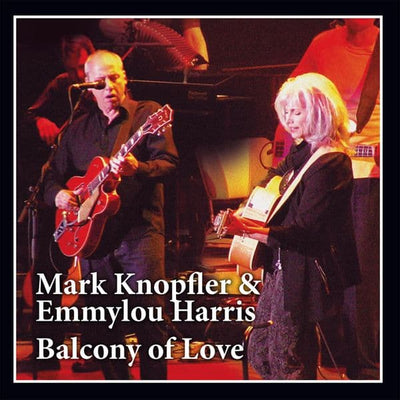 Mark Knopfler/Emmylou Harris - Balcony Of Love (180gr)