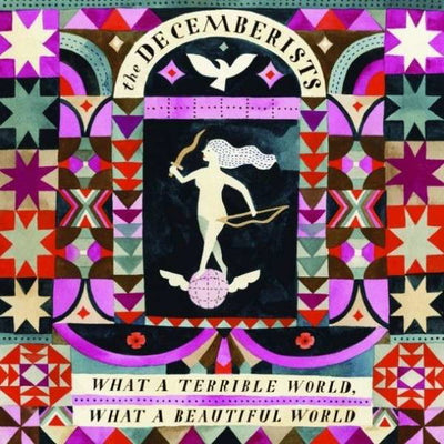 Decemberists - What A Terrible World, What A Beautiful World (2LP, 180gr)