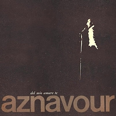 Charles Aznavour - Del Mio Amare Te (7")