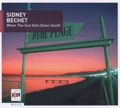 Sidney Bechet - When The Sun Sets Down South (CD, Comp)