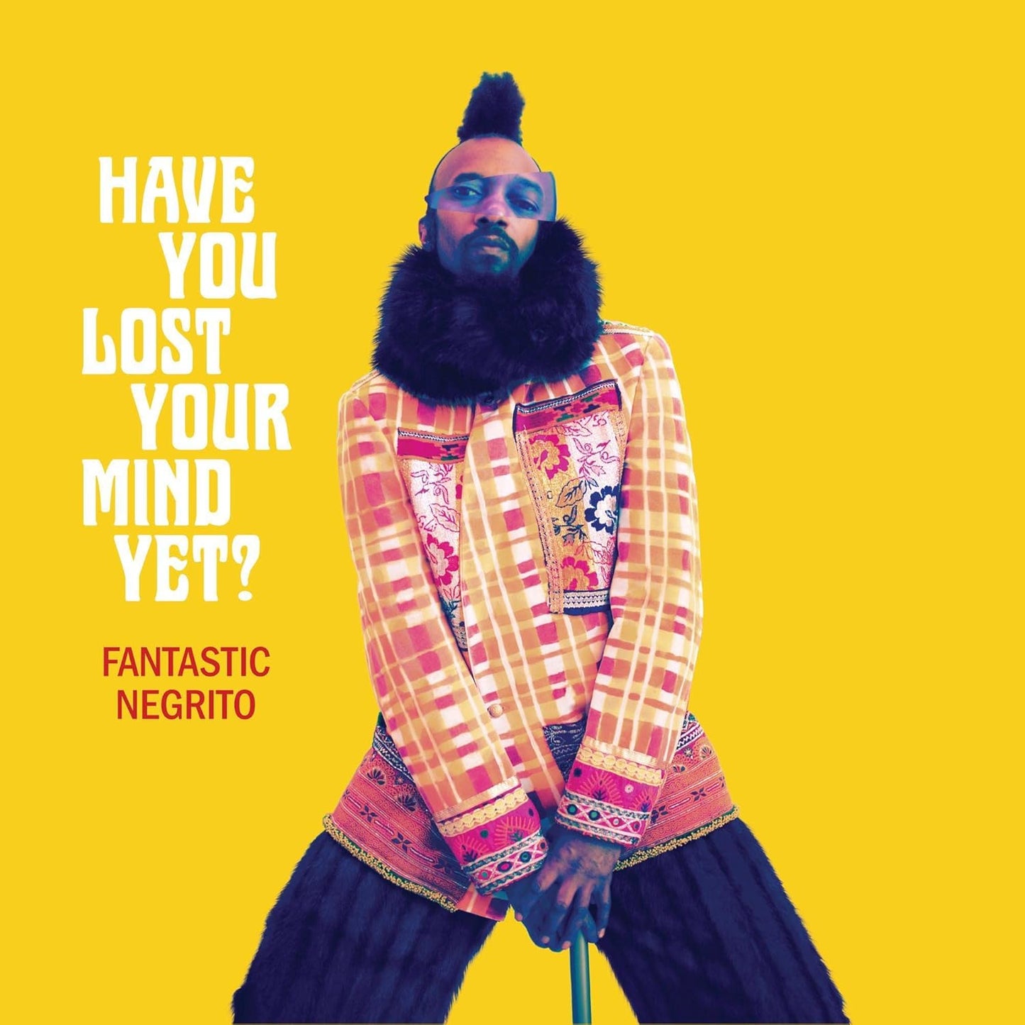 Fantastic Negrito - Have You Lost Your Mind Yet? (180gr)