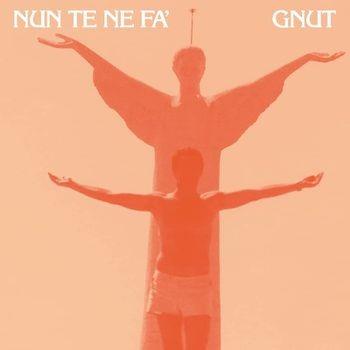 Gnut - Nun Te Ne Fa' (180gr)