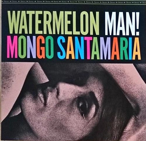 Mongo Santamaria - Watermelon Man! (LTD, 180gr)