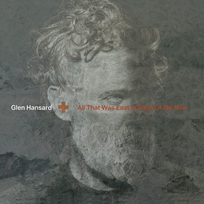 Glen Hansard - All That Was East Is West Of Me Now (180gr)
