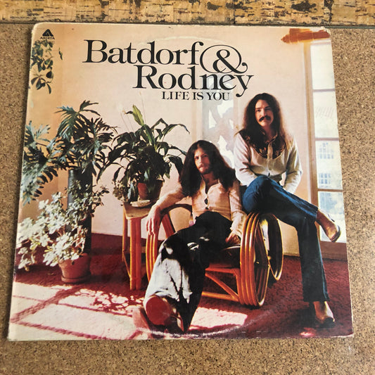 Batdorf & Rodney - Life Is You (LP, Album)