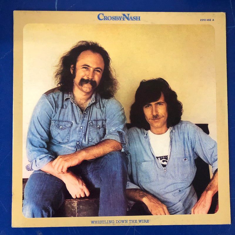 Crosby & Nash - Whistling Down The Wire (LP, Album)