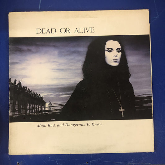 Dead Or Alive - Mad, Bad And Dangerous To Know (LP, Album, Gat)